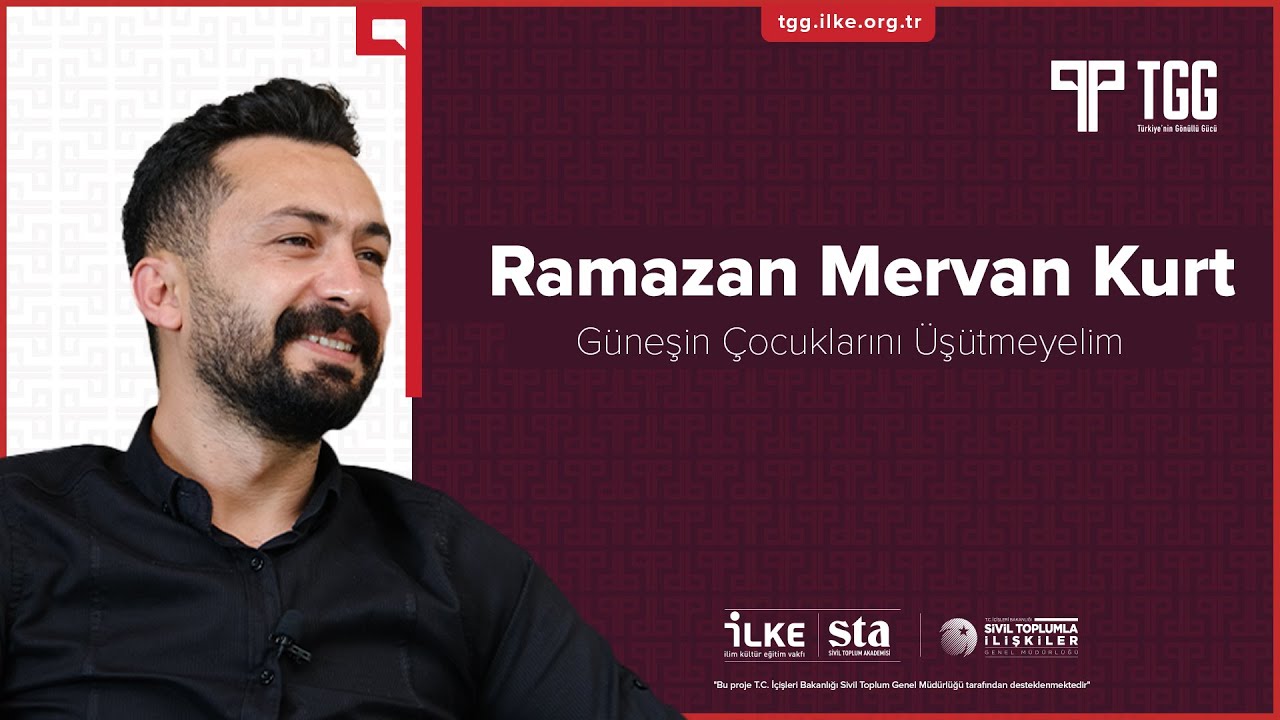 GÜNEŞİN ÇOCUKLARINI ÜŞÜTMEYELİM | RAMAZAN MERVAN KURT | TÜRKİYE'NİN GÖNÜLLÜ GÜCÜ